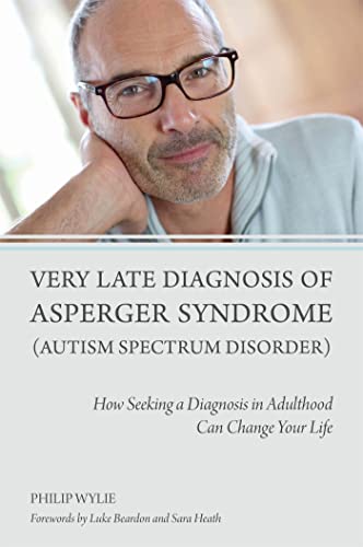 Very Late Diagnosis of Asperger Syndrome (Autism Spectrum Disorder): How Seeking a Diagnosis in Adulthood Can Change Your Life von Jessica Kingsley Publishers
