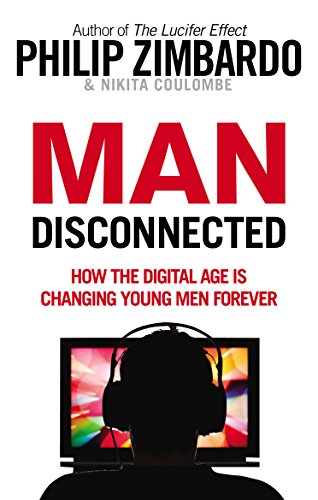 Man Disconnected: How the digital age is changing young men forever von Rider