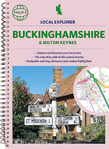 Philip's Local Explorer Street Atlas Buckinghamshire and Milton Keynes: Spiral Edition (Philip's Street Atlas)
