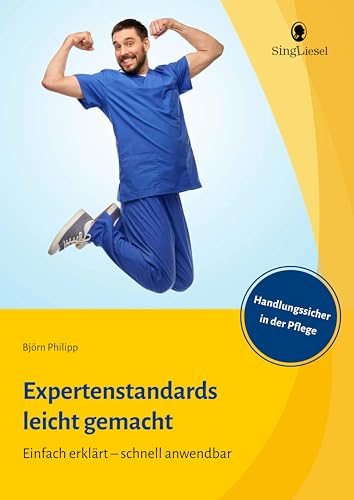 Expertenstandards leicht gemacht: Für Pflegefachkräfte, Praxisanleitende und Auszubildende. Einfach erklärt – schnell anwendbar von SingLiesel