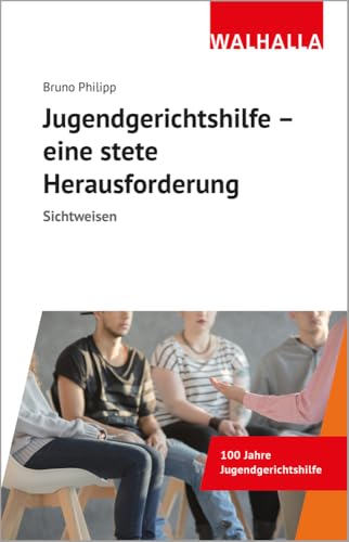 Jugendgerichtshilfe - eine stete Herausforderung: Sichtweisen