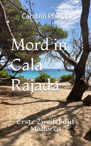 Mord in Cala Rajada: Erste Zweifel auf Mallorca (Mallorca - Krimis, Band 4) von Independently published