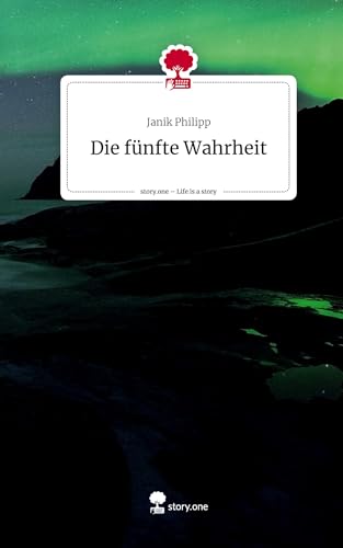 Die fünfte Wahrheit. Life is a Story - story.one von story.one publishing