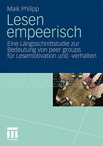 Lesen Empeerisch: Eine Längsschnittstudie zur Bedeutung von peer groups für Lesemotivation und -verhalten (German Edition) von VS Verlag für Sozialwissenschaften