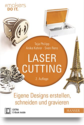Lasercutting: Eigene Designs erstellen, schneiden und gravieren von Carl Hanser Verlag GmbH & Co. KG