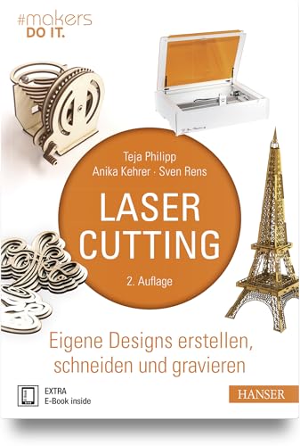 Lasercutting: Eigene Designs erstellen, schneiden und gravieren von Carl Hanser Verlag GmbH & Co. KG