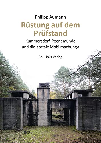 Rüstung auf dem Prüfstand: Kummersdorf, Peenemünde und die totale Mobilmachung von Links Christoph Verlag