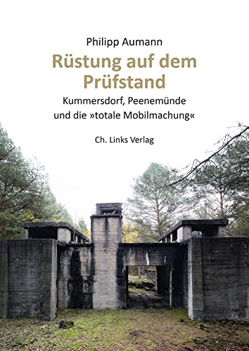 Rüstung auf dem Prüfstand: Kummersdorf, Peenemünde und die »totale Mobilmachung«