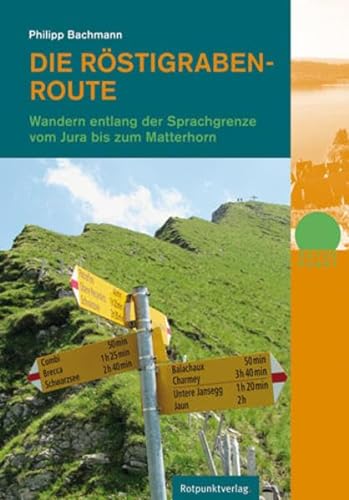 Die Röstigraben-Route: Zu Fuß vom Jura bis zum Matterhorn (Naturpunkt) von Rotpunktverlag, Zürich