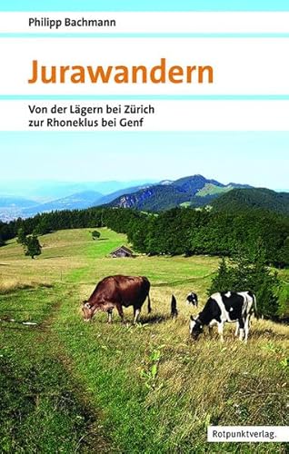 Jurawandern: Von der Lägern bei Zürich zur Rhoneklus bei Genf (Naturpunkt)