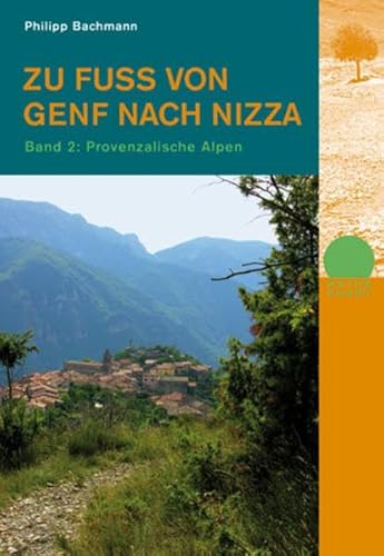 Zu Fuss von Genf nach Nizza 2: Band 2: Provenzalische Alpen (Naturpunkt)