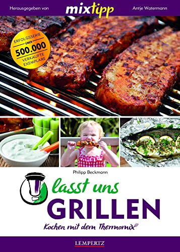 mixtipp: Lasst uns grillen!: Kochen mit dem Thermomix®