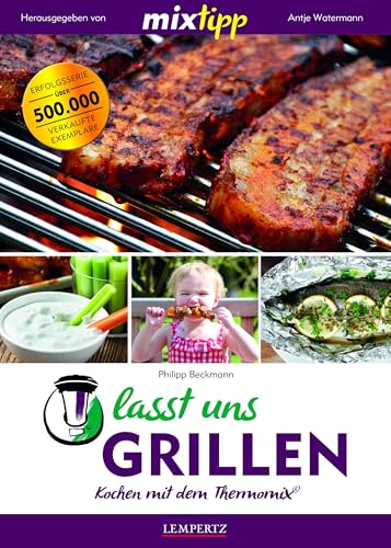 mixtipp: Lasst uns grillen!: Kochen mit dem Thermomix® von Edition Lempertz