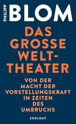 Das große Welttheater: Von der Macht der Vorstellungskraft in Zeiten des Umbruchs