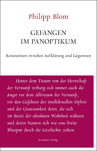 Gefangen im Panoptikum: Reisenotizen zwischen Aufklärung und Gegenwart (Unruhe bewahren): Reisenotizen zwischen Aufklärung und Gegenwart/Leben in den Ruinen der aufgeklärten Utopie von Residenz Verlag