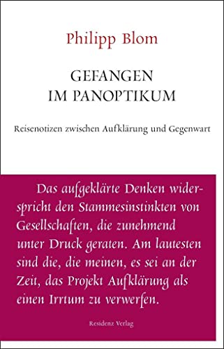 Gefangen im Panoptikum: Reisenotizen zwischen Aufklärung und Gegenwart (Unruhe bewahren): Reisenotizen zwischen Aufklärung und Gegenwart/Leben in den Ruinen der aufgeklärten Utopie