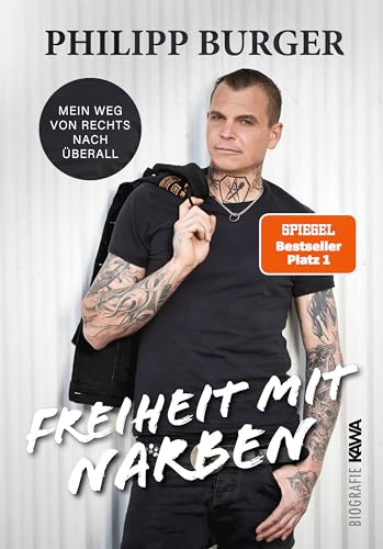 Freiheit mit Narben: Mein Weg von rechts nach überall von Kampenwand Verlag