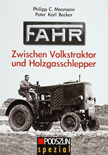 FAHR. Zwischen Volkstraktor und Holzgasschlepper: Landtechnik in der Zeit des Nationalsozialismus von Podszun GmbH
