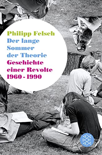 Der lange Sommer der Theorie: Geschichte einer Revolte 1960 bis 1990 von FISCHER Taschenbuch