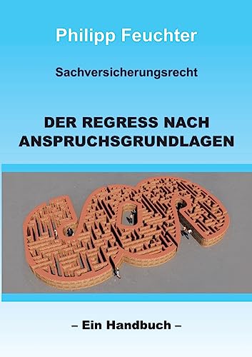 Sachversicherungsrecht: Der Regress nach Anspruchsgrundlagen: Ein Handbuch