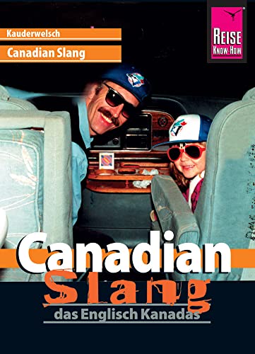 Canadian Slang - das Englisch Kanadas: Kauderwelsch-Sprachführer von Reise Know-How von Reise Know-How Rump GmbH