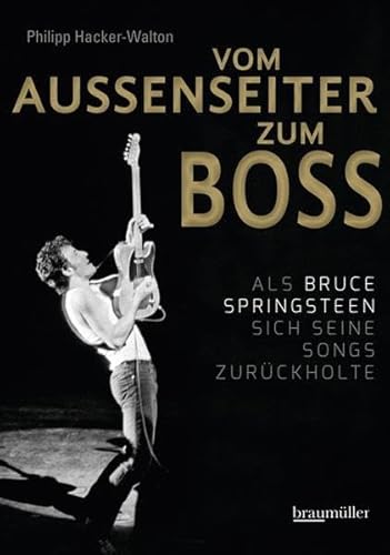 Vom Außenseiter zum Boss: Als Bruce Springsteen sich seine Songs zurückholte