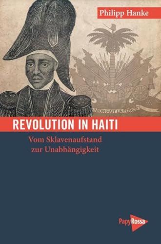Revolution in Haiti: Vom Sklavenaufstand zur Unabhängigkeit (Neue Kleine Bibliothek) von Papyrossa Verlags GmbH +