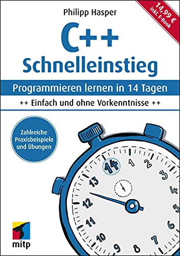 C++ Schnelleinstieg: Programmieren lernen in 14 Tagen. Einfach und ohne Vorkenntnisse; inkl. E-Book (mitp Schnelleinstieg)