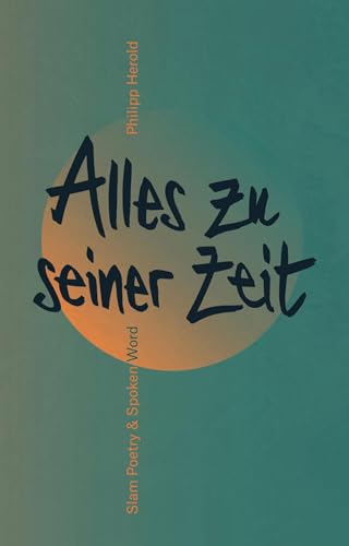 Alles zu seiner Zeit: Slam Poetry & Spoken Word von Lektora GmbH