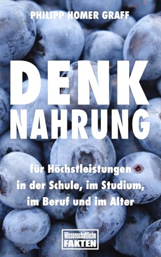 Denknahrung: für Höchstleistungen in der Schule, im Studium, im Beruf und im Alter