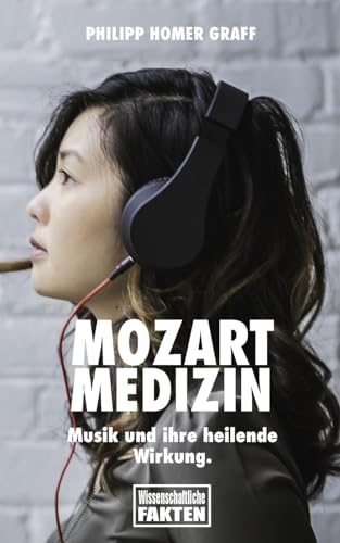 Mozart Medizin: Musik und ihre heilende Wirkung. von CreateSpace Independent Publishing Platform