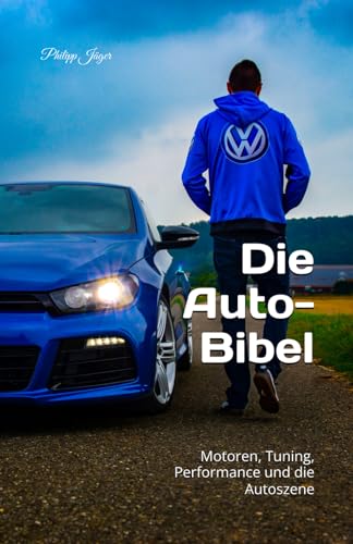 Die Auto-Bibel: Motoren, Tuning, Performance und die Autoszene