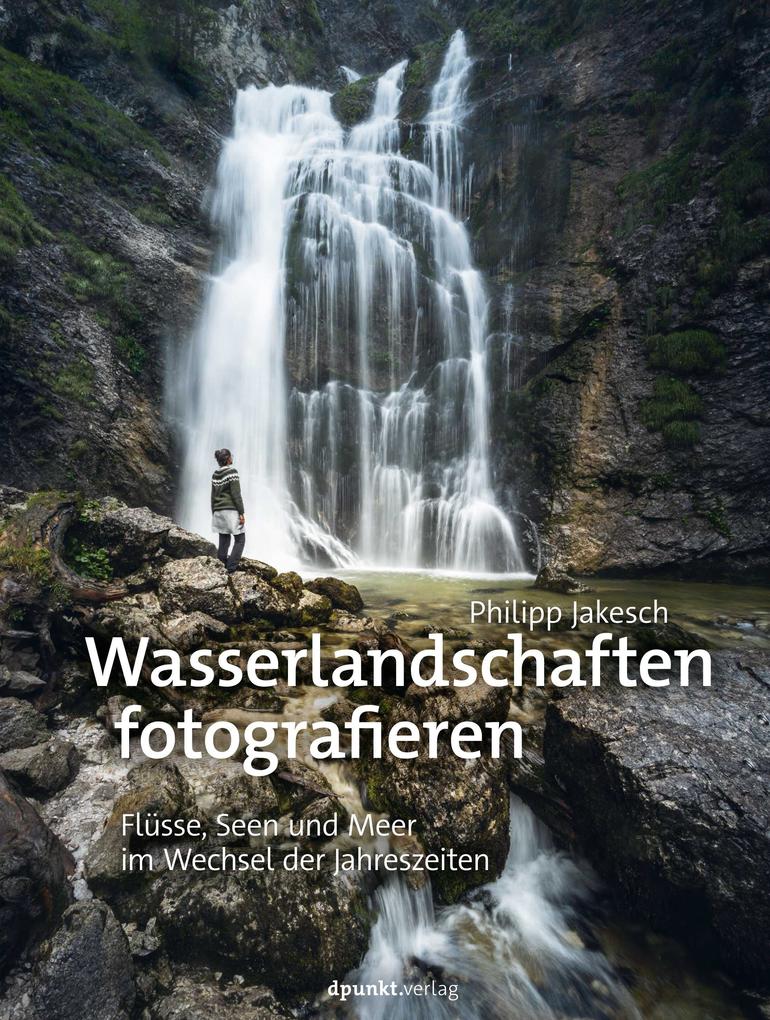 Wasserlandschaften fotografieren von Dpunkt.Verlag GmbH