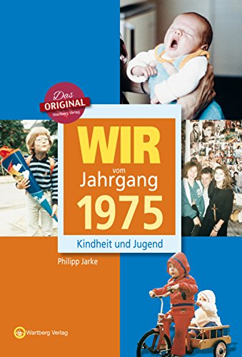 Wir vom Jahrgang 1975 - Kindheit und Jugend (Jahrgangsbände)