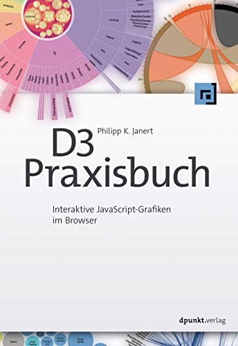 D3-Praxisbuch: Interaktive JavaScript-Grafiken im Browser von Dpunkt.Verlag GmbH
