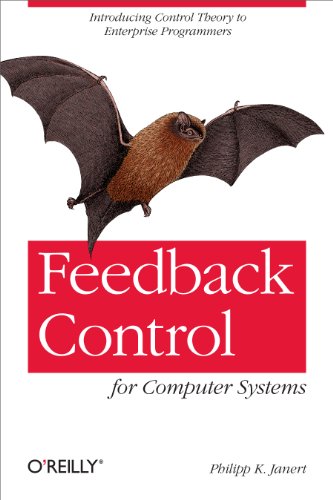 Feedback Control for Computer Systems: Introducing Control Theory to Enterprise Programmers von O'Reilly Media