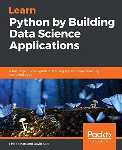 Learn Python by Building Data Science Applications von Packt Publishing