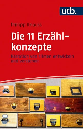 Die 11 Erzählkonzepte: Narration von Filmen entwickeln und verstehen
