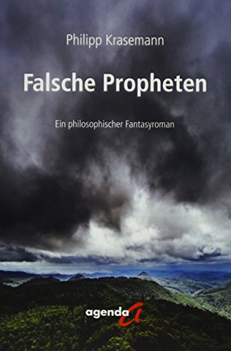 Falsche Propheten: Ein philosophischer Fantasyroman
