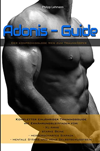 Adonis-Guide: Der kompromisslose Weg zum Traumkoerper