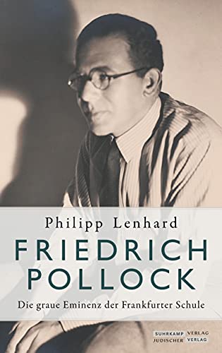 Friedrich Pollock: Die graue Eminenz der Frankfurter Schule von Juedischer Verlag
