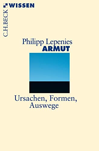 Armut: Ursachen, Formen, Auswege (Beck'sche Reihe)