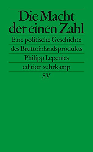 Die Macht der einen Zahl: Eine politische Geschichte des Bruttoinlandsprodukts (edition suhrkamp) von Suhrkamp Verlag AG