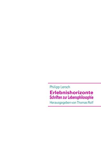 Erlebnishorizonte: Schriften zur Lebensphilosophie von Albuena Verlag