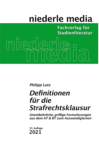 Definitionen für die Strafrechtsklausur: Unentbehrliche, griffige Formulierungen aus dem AT & BT zum Auswendiglernen - 2020: Unentbehrliche, griffige ... aus dem AT und BT zum Auswendiglernen