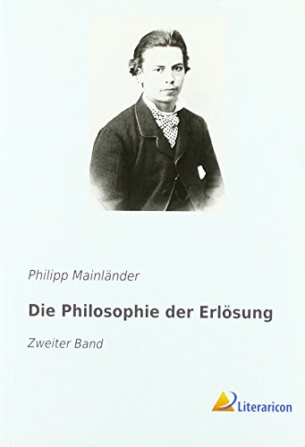 Die Philosophie der Erlösung: Zweiter Band Die Philosophie der Erlösung: Zweiter Band von Literaricon Verlag UG
