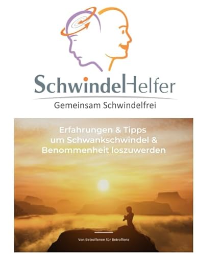 Schwindel Helfer - Gemeinsam Schwindelfrei: Erfahrungen und Tipps um Schwankschwindel & Benommenheit loszuwerden von Independently published