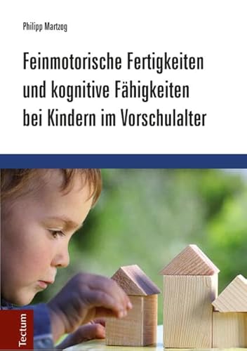 Feinmotorische Fertigkeiten und kognitive Fähigkeiten bei Kindern im Vorschulalter von Tectum Verlag