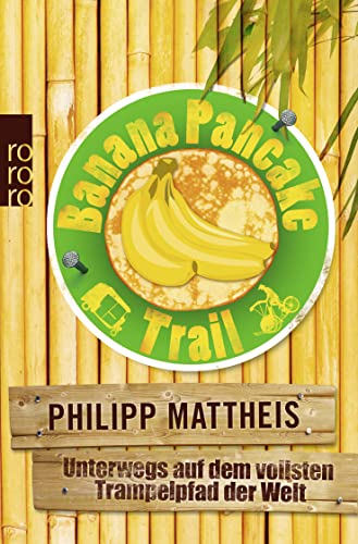 Banana Pancake Trail: Unterwegs auf dem vollsten Trampelpfad der Welt von Unbekannt