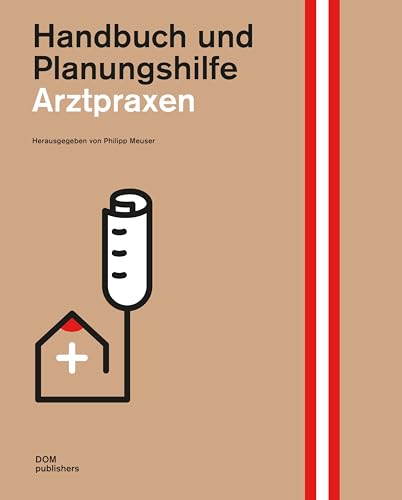 Arztpraxen. Handbuch und Planungshilfe (Handbuch und Planungshilfe/Construction and Design Manual) von DOM Publishers
